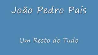 João Pedro Pais- Um Resto de Tudo chords