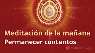 Meditación de la mañana: “Permanecer contentos”, con María Moreno