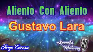 Karaoke Monterrey - Gustavo Lara - Aliento con Aliento