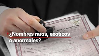 ¿Cuál será un nombre más raro que estos? Acá una lista de ellos