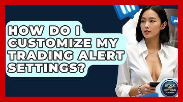 How Do I Customize My Trading Alert Settings? - Stock and Options Playbook
