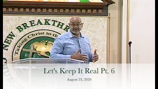 Let’s Keep It Real Pt. 6