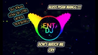 DJ DON'T WATCH ME CRY TERBARU 8D AUDIO ( REMIX NOFIN ASIA )