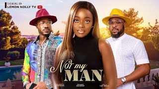 NOT MY MAN - DEZA THE GREAT, OKAWA SHAZNAY, KENNETH NWADIKE, SARIAN MARTIN