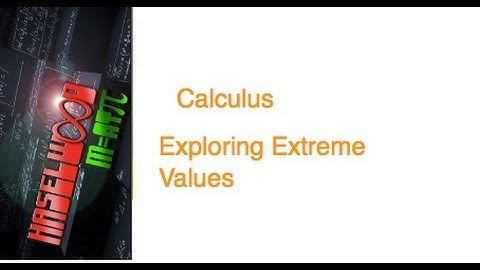 Calculus - 4.1 Notes Example 1: Exploring Extreme Values