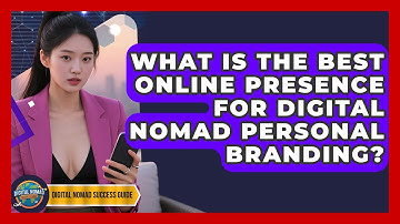 What Is The Best Online Presence For Digital Nomad Personal Branding? - Digital Nomad Success Guide