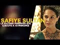 SAFIYE SULTAN: La Sultana que mando matar a 19 principes