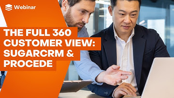 Unlocking the Full 360° Customer View with SugarCRM & Procede | Data-Driven Selling