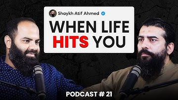 When Life Hits You  || Exclusive Podcast # 21 || Shaykh Adeel Arfeen ft. Shaykh Atif Ahmed