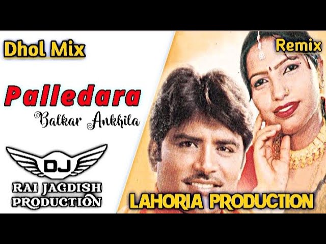 Palledara Bolna Asi Nahi Tere Naal Dhol Remix Balkar Ankhila Ft Lahoria Production Punjabi Song 2024 class=