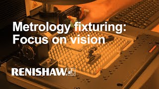 Metrology fixturing: Focus on vision