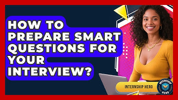 How To Prepare Smart Questions For Your Interview? - Internship Hero