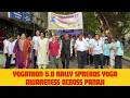 Yogathon 5.0 Rally Spreads Yoga Awareness Across Panaji