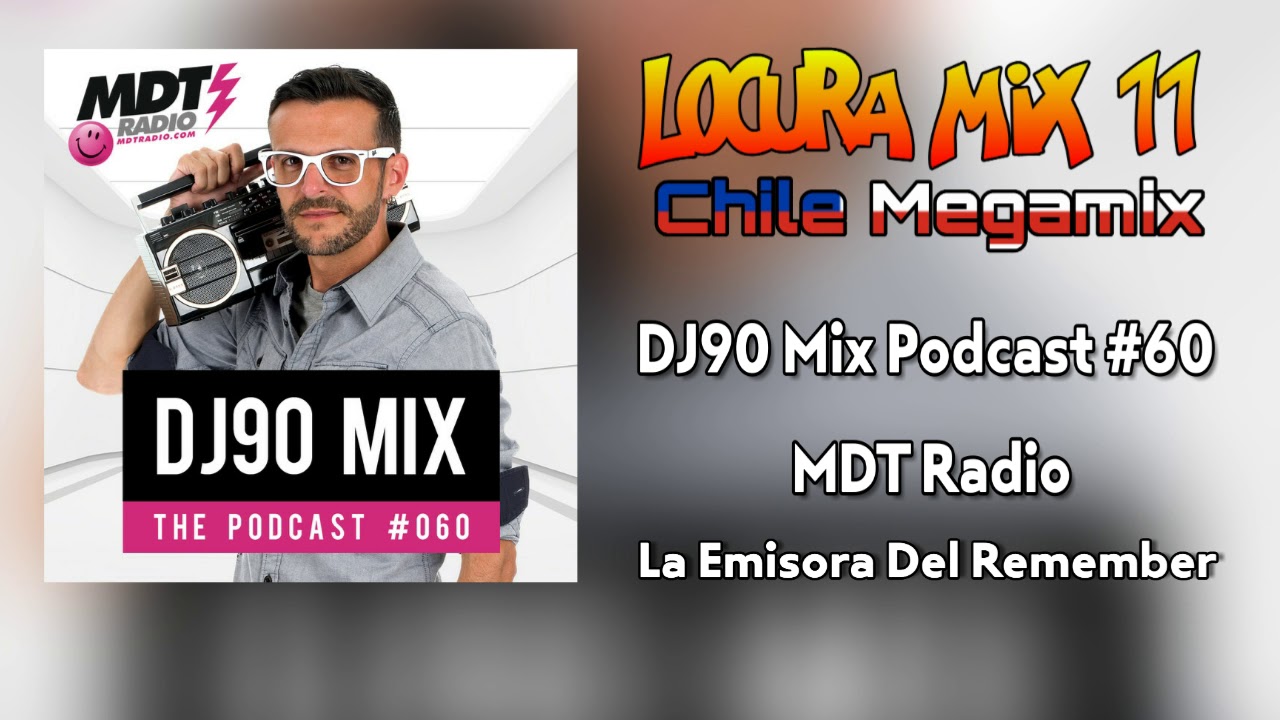 locura mix 11 chile megamix en dj90 mix mdt radio locura mix 11 chile megamix en dj90 mix mdt radio
