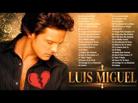 Luis Miguel 30 Grandes Éxitos de la Historia | Luis Miguel Sus Mejores Baladas Inolvidables