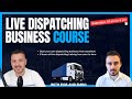 Learn how to start a dispatching business - Live