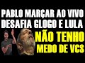 Pablo maral ao vivo agora lula e glogo