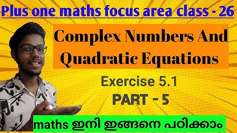 Plus one maths Chapter 5 Complex Numbers And Quadratic Equations focus area Part 5 #plusonefocusarea