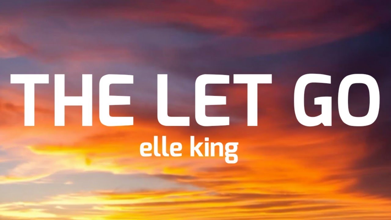 Elle king  the let go lyrics