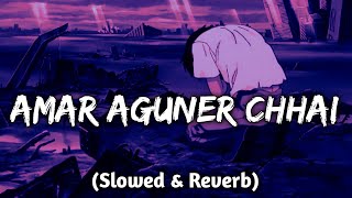 Amar Aguner Chhai (Slowed & Reverb) 💔 | Raj Barman | Bangla Sad Lofi | Iswar 07
