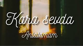 Anlatamam (  Kara Sevda )(soundtrack)