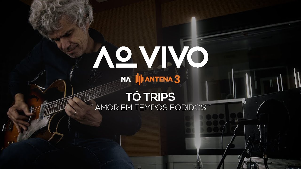 Tó Trips - Amor em Tempos Fodidos | Ao Vivo na Antena 3 | Antena 3