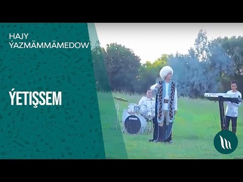 Hajy Ýazmämmedow - Ýetişsem | 2018