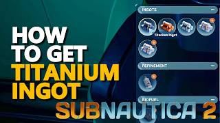 How to get Titanium Ingot Subnautica 2