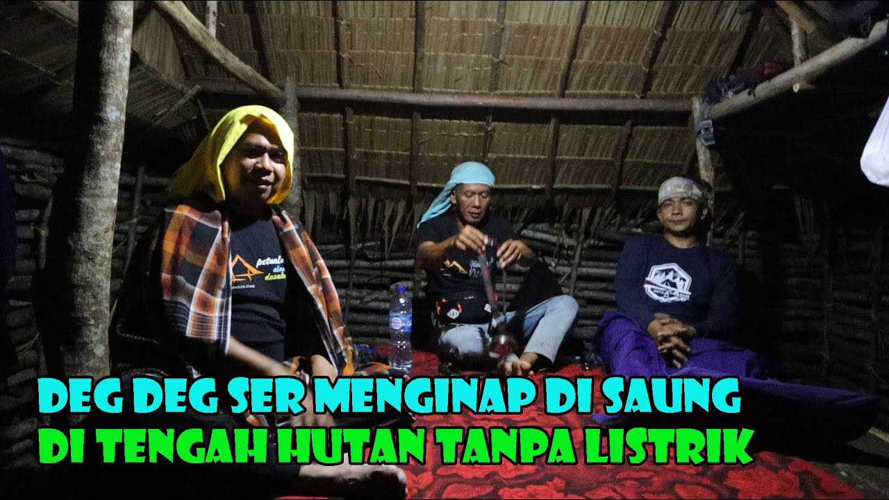 Nginep Di Saung Tengah Hutan, Gelap Tanpa Listrik..Lumayan Berdebar Menjelang Tengah Malam.