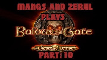 Part 10: Mangs & Zerul play Baldur