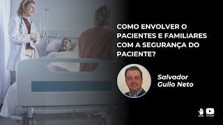 Como envolver o pacientes e familiares com a segurança do paciente?