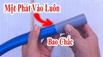 tuyệt chiêu nối ống mềm với ống PVC siêu dễ dàng và không bao giờ tuột mà rất ít người biết