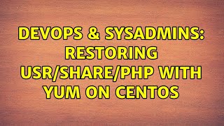 DevOps & SysAdmins: restoring usr/share/php with yum on centOS (3 Solutions!!)