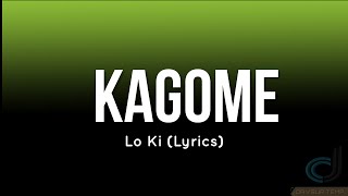 KAGOME - LO KI | LYRICS