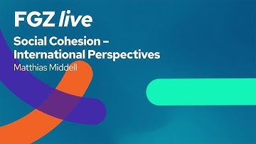 Social Cohesion — International Perspectives | FGZ live