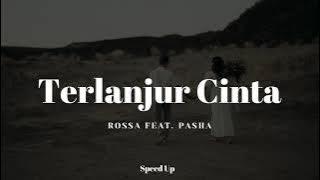 Terlanjur Cinta - Rossa Feat. Pasha (Speed Up Version)