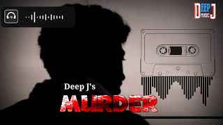 Deep J- Murder Official Audio Deep J Ajay Rohilla Latest Haryanvi Songs 2020 Mafia Songs
