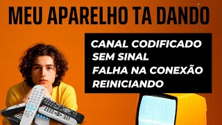 CANAL CODIFICADO, SEM SINAL OU FALHA NA CONEXÃO  ( Guia definitivo 2023 )