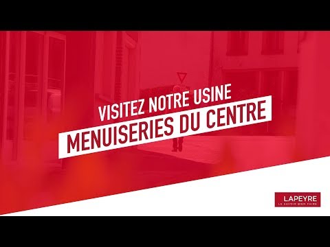 Notre usine Lapeyre - Menuiseries du Centre