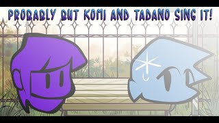 Probably But Komi And Tadano Sing It Crisp N Colorful Fnf Cover