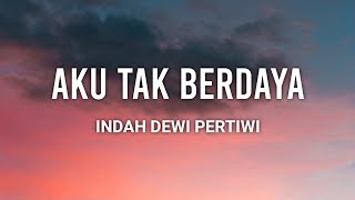 Indah Dewi Pertiwi - Aku Tak Berdaya | Lirik | Cover By : Alin