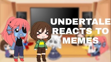 UNDERTALE REACTS TO MEMES || Part 2/??? ||...