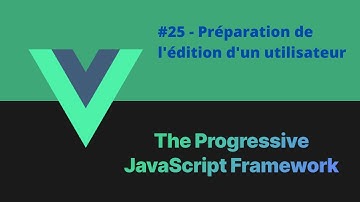 VUEJS 3 Jwt 25/39 - Préparation Edition utilisateur