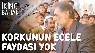 İkinci Bahar 11Bölüm - Korkunun Ecele Faydası Yok