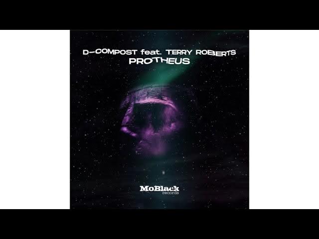 D-Compost Feat. Terry Roberts - Protheus (Original Mix)