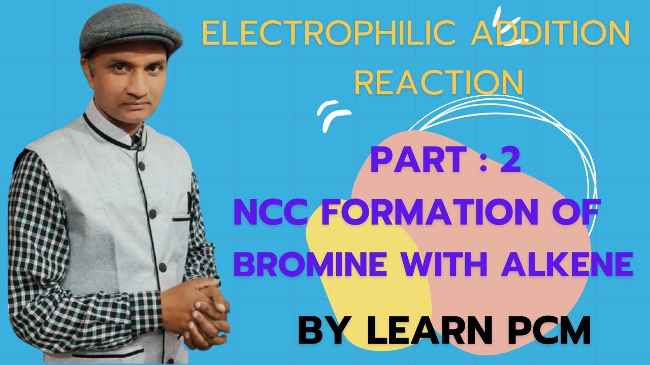 NCC Effect Explained 🔥 Why Bromine Adds Differently to Alkenes | For IIT , NEET AND  BOARD : 2
