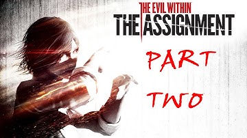 The Evil Within (DLC) The Assignment Pt 2 1080p (Xbox One, PS4, PC)