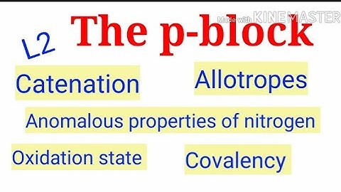 L2:#Catenation,#Allotropy#anomalous behaviour of nitrogen, #Covalency,  group -15.p-block.