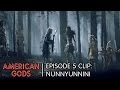 Episode 5 Clip: Nunnyunnini | American Gods