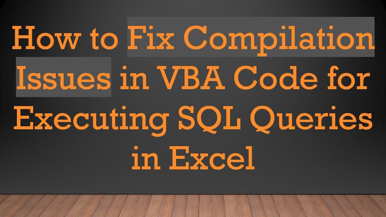 How to Fix Compilation Issues in VBA Code for Executing SQL Queries in ...